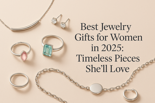 Best Jewelry Gifts for Women in 2025: Timeless Pieces She’ll Love