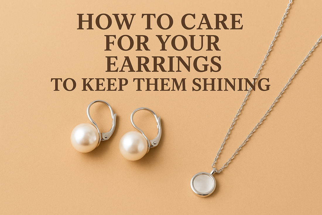 How to Care for Your Earrings to Keep Them Shining